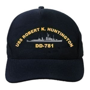 DD 781 USS Robert K Huntington Embroidered Hat